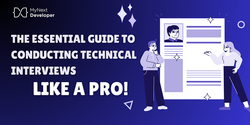 The Essential Guide to Conducting Technical Interviews Like a Pro