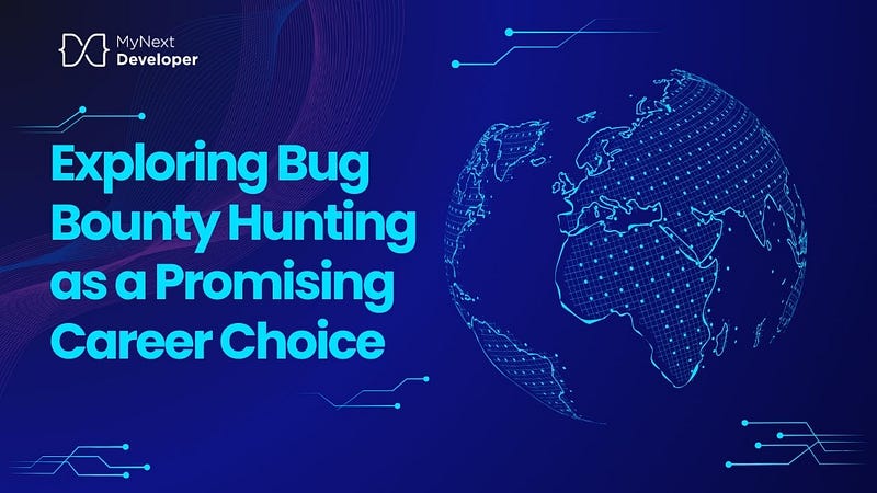Exploring Bug Bounty Hunting as a Promising Career Choice for Cybersecurity Professionals